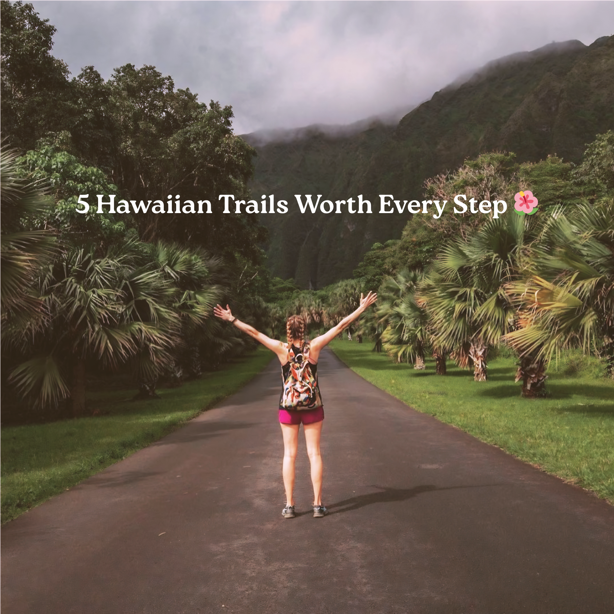 5 Hawaiian Trails Worth Every Step 🌺